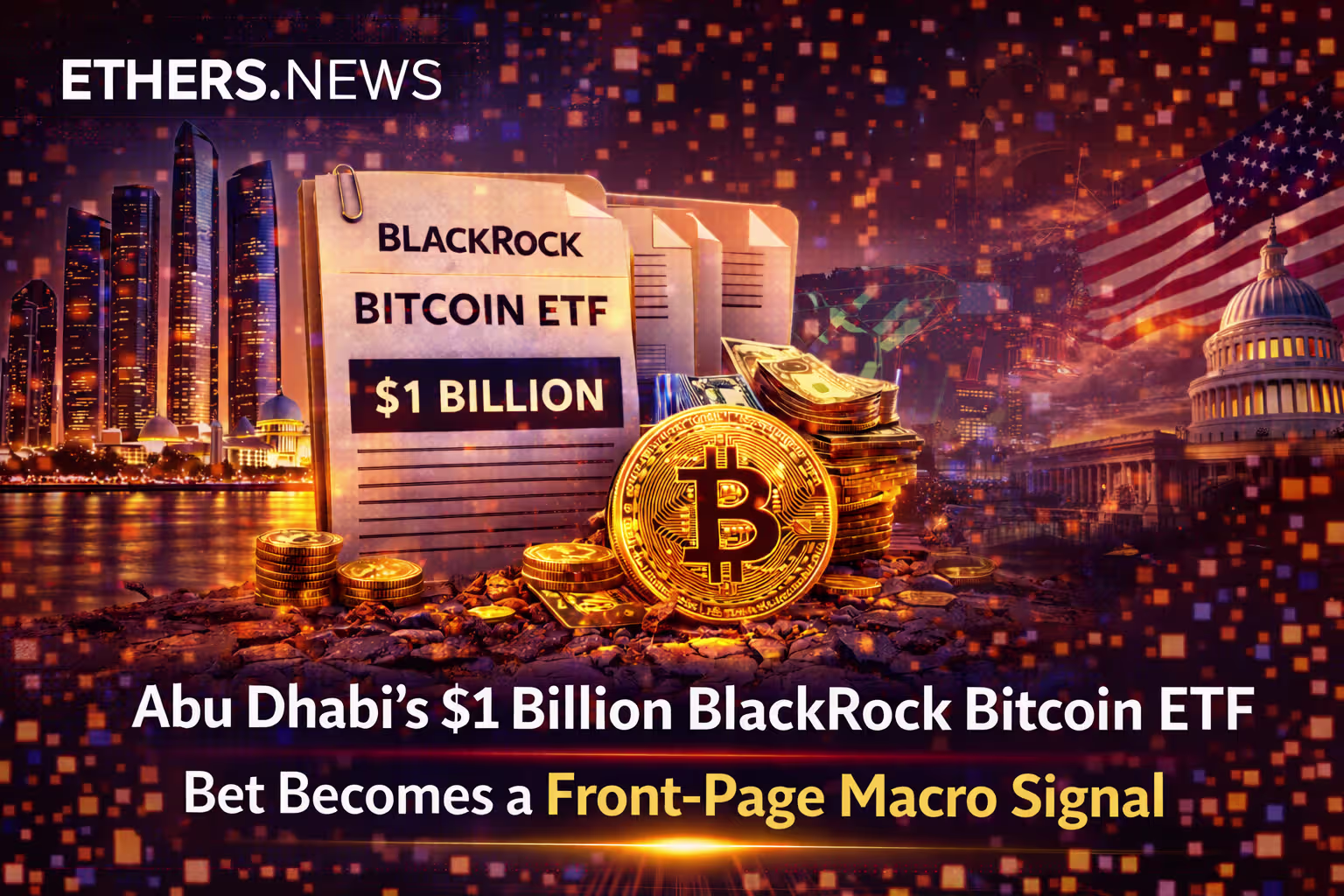 Nations Are Buying the Dip: Abu Dhabi's $1 Billion BlackRock Bitcoin ETF Bet Rewrites the Institutional Playbook
